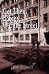 Get Them Babies Out the Street