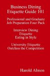 Business Dining Etiquette Guide 101 Professional and Graduate Job Preparation Four Pack Interview Dining Etiquette Eating in Style University Etiquette Outclass the Competition