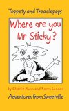 Where Are You Mr Sticky?