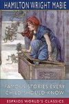 Famous Stories Every Child Should Know (Esprios Classics)