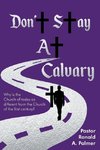 Don't Stay at Calvary