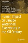 Human Impact on Danube Watershed Biodiversity in the XXI Century