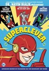 Super clever: Superhelden erklären die faszinierende Welt von Wissenschaft & Technik