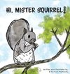 Hi, Mister Squirrel!