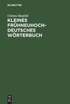 Kleines frühneuhochdeutsches Wörterbuch