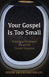 Your Gospel Is Too Small