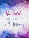 The Battle, The Burden & The Blessing