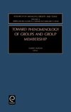 Toward Phenomenology of Groups and Group Membership (Research on Managing Groups & Teams)