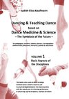 Dancing & Teaching Dance based on Dance Medicine & Science ¿ The Symbiosis of the Future - Volume 1 (Hardcover)