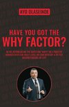 Have You Got The Why Factor?