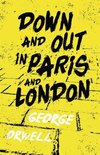 Down and Out in Paris and London;With the Introductory Essay 'Why I Write'