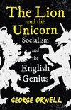 The Lion and the Unicorn - Socialism and the English Genius