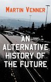 An Alternative History of the Future