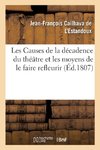 Les Causes de la décadence du théâtre et les moyens de le faire refleurir. Institut de France