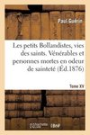 Les petits Bollandistes, vies des saints. Vénérables et personnes mortes en odeur de sainteté- T XV