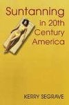 Segrave, K:  Suntanning in 20th Century America