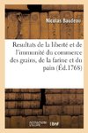 Resultats de la liberté et de l'immunité du commerce des grains, de la farine et du pain