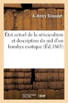 État actuel de la sériciculture et description du nid d'un bombyx exotique