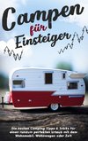Campen für Einsteiger: Die besten Camping Tipps & Tricks für einen rundum perfekten Urlaub mit dem Wohnmobil, Wohnwagen oder Zelt