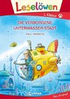 Leselöwen 1. Klasse - Die verborgene Unterwasser-Stadt (Großbuchstabenausgabe)