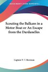 Scouting the Balkans in a Motor Boat or An Escape from the Dardanelles