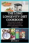 THE LONG LONGEVITY DIET COOKBOOK