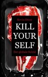 Kill Yourself - Der Globale Suizid