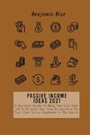 PASSIVE INCOME IDEAS 2021