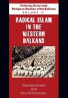 Political, Social and Religious Studies of the Balkans - Volume II - Radical Islam in the Western Balkans