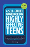 A Self-Guided Workbook for Highly Effective Teens: A Companion to the Best Selling 7 Habits of Highly Effective Teens (Gift for Teens and Tweens) (Age