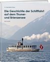 Die Geschichte der Schifffahrt auf dem Thuner- und Brienzersee