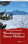 50 faszinierende Wanderungen im Berner Oberland