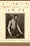 Frick, C: Dressing Renaissance Florence - Families, Fortunes