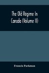 The Old Régime In Canada (Volume II)