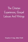 The Christian Experiences, Gospel Labours And Writings