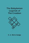 The Babylonian Legends Of The Creation