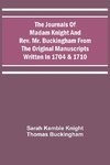 The Journals Of Madam Knight And Rev. Mr. Buckingham From The Original Manuscripts Written In 1704 & 1710