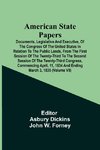 American State Papers; Documents, Legislative And Executive, Of The Congress Of The United States In Relation To The Public Lands, From The First Session Of The Twenty-Third To The Second Session Of The Twenty-Third Congress, Commencing April, 11, 1834 An