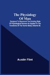 The Physiology Of Man; Designed To Represent The Existing State Of Physiological Science As Applied To The Functions Of The Human Body (Volume Iii)