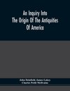 An Inquiry Into The Origin Of The Antiquities Of America