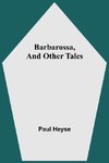 Barbarossa, And Other Tales