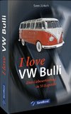 I love VW-Bulli - Eine Liebeserklärung in 55 Kapiteln