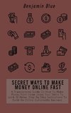 SECRET WAYS TO MAKE MONEY ONLINE FAST