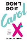 Don't Do It Carol