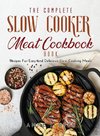 The Complete Slow Cooker Meat Recipes Book