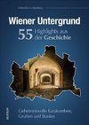 Wiener Untergrund. 55 Highlights aus der Geschichte