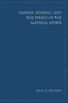 Levinas, Adorno, and the Ethics of the Material Other