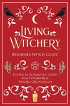 Living Witchery Beginner Witch Guide