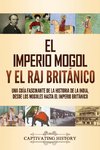 El imperio mogol y el Raj británico