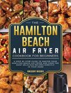 The Hamilton Beach Air Fryer Cookbook For Beginners
